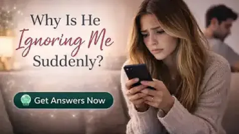 Why Is He Ignoring Me Suddenly? Get Real Answers with a Free Psychic Reading😔